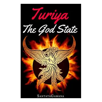 "Turiya - The God State: Beyond Kundalini, Kriya Yoga & all Spirituality" - "" ("Santatagamana")