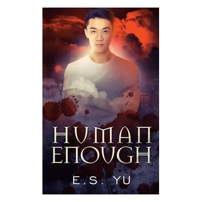 "Human Enough" - "" ("Yu E. S.")