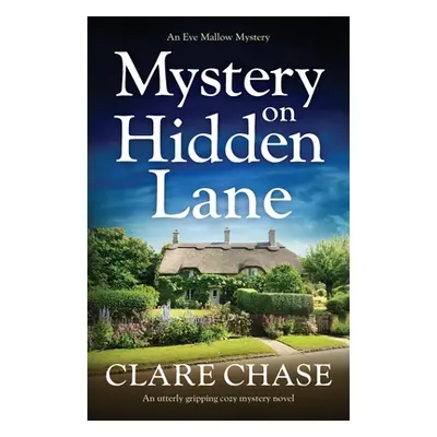 "Mystery on Hidden Lane: An utterly gripping cozy mystery novel" - "" ("Chase Clare")