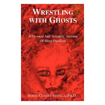 "Wrestling with Ghosts" - "" ("Sevilla Jorge Conesa")