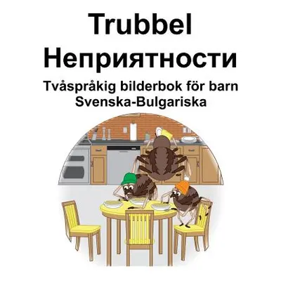 "Svenska-Bulgariska Trubbel/Неприятности Tvsprkig bilderbok fr barn" - ""