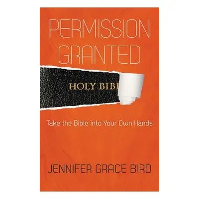 "Permission Granted" - "" ("Bird Jennifer Grace")