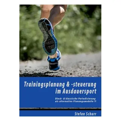 "Trainingsplanung & -steuerung im Ausdauersport: Block- & klassische Periodisierung als alternat