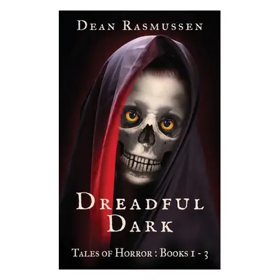 "Dreadful Dark Tales of Horror Books 1 - 3 Box Set" - "" ("Rasmussen Dean")