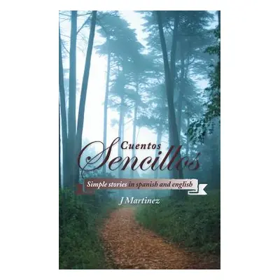 "Cuentos Sencillos: Simple Stories in Spanish and English" - "" ("Martinez J.")