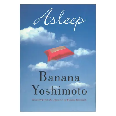 "Asleep" - "" ("Yoshimoto Banana")