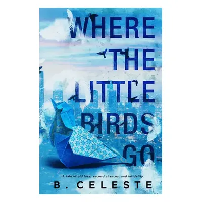 "Where the Little Birds Go" - "" ("Celeste B.")