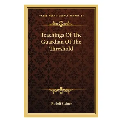 "Teachings of the Guardian of the Threshold" - "" ("Steiner Rudolf")