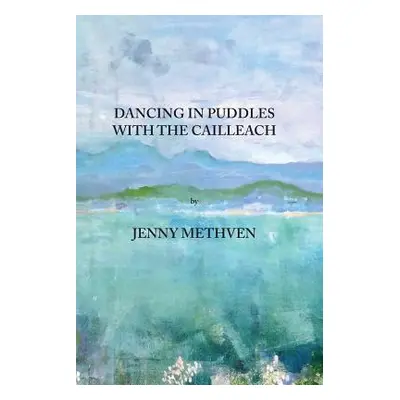 "Dancing in puddles with the Cailleach" - "" ("Methven Jenny")