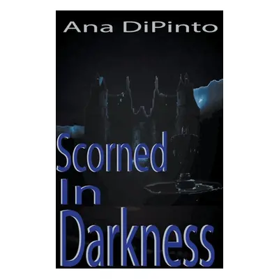 "Scorned In Darkness" - "" ("Dipinto Ana")