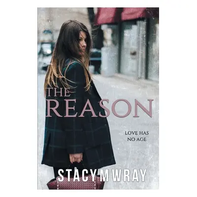 "The Reason" - "" ("Wray Stacy M.")