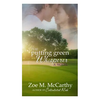 "The Putting Green Whisperer" - "" ("McCarthy Zoe M.")