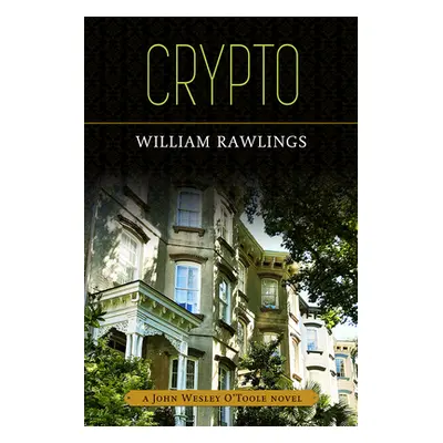 "Crypto: A John Wesley O'Toole Novel" - "" ("Rawlings William")