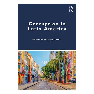 "Corruption in Latin America" - "" ("Arellano-Gault David")