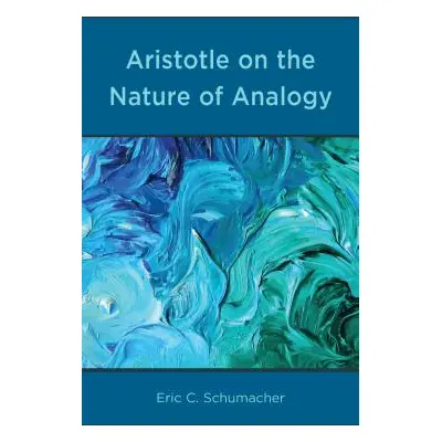 "Aristotle on the Nature of Analogy" - "" ("Schumacher Eric")