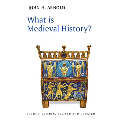 "What Is Medieval History?" - "" ("Arnold John H.")