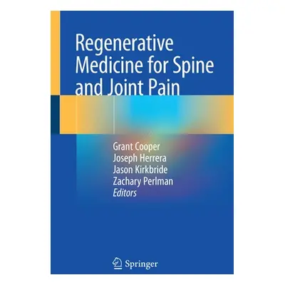 "Regenerative Medicine for Spine and Joint Pain" - "" ("Cooper Grant")