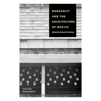 "Modernity and the Architecture of Mexico" - "" ("Burian Edward R.")