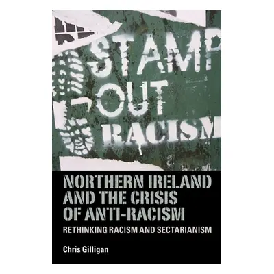 "Northern Ireland and the Crisis of Anti-Racism: Rethinking Racism and Sectarianism" - "" ("Gill