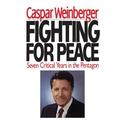 "Fighting for Peace" - "" ("Weinberger Casper W.")