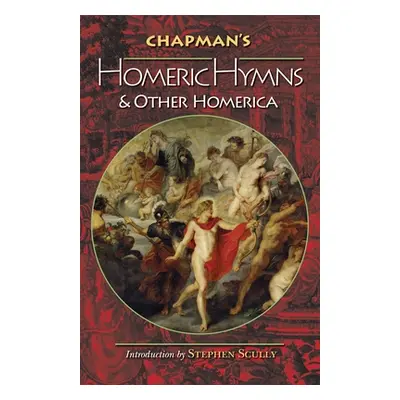 "Chapman's Homeric Hymns and Other Homerica" - "" ("Homer")