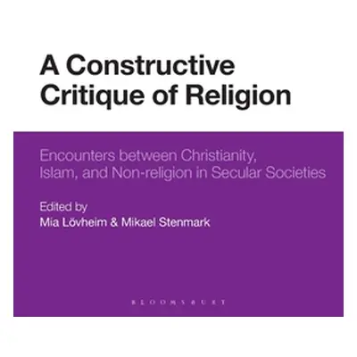 "A Constructive Critique of Religion: Encounters Between Christianity, Islam, and Non-Religion i