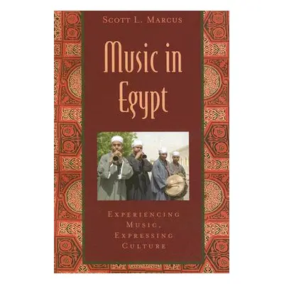 "Music in Egypt: Experiencing Music, Expressing Culture [With CD]" - "" ("Marcus Scott L.")