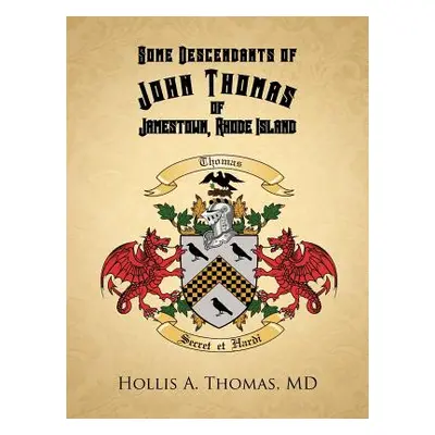 "Some Descendants of John Thomas of Jamestown, Rhode Island" - "" ("Thomas Hollis A.")