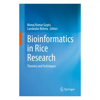 "Bioinformatics in Rice Research: Theories and Techniques" - "" ("Gupta Manoj Kumar")