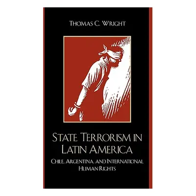 "State Terrorism in Latin America: Chile, Argentina, and International Human Rights" - "" ("Wrig