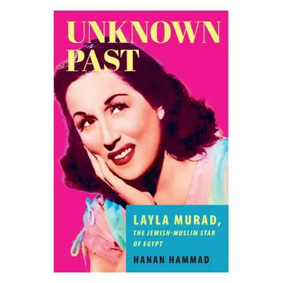 "Unknown Past: Layla Murad, the Jewish-Muslim Star of Egypt" - "" ("Hammad Hanan")