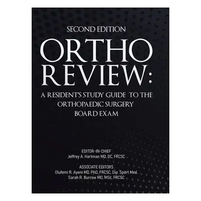 "Ortho Review: A Resident's Study Guide to the Orthopaedic Surgery Board Exam (Second Edition)" 