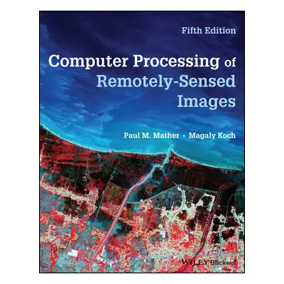 "Computer Processing of Remotely-Sensed Images" - "" ("Mather Paul M.")