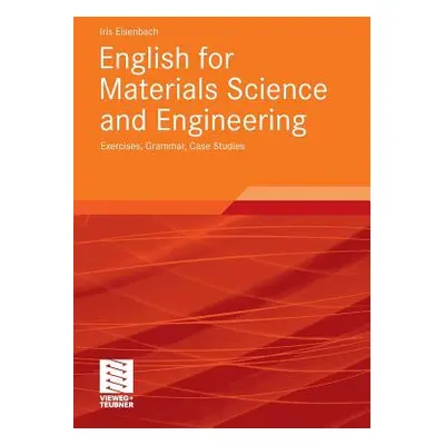 "English for Materials Science and Engineering: Exercises, Grammar, Case Studies" - "" ("Eisenba