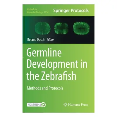 "Germline Development in the Zebrafish: Methods and Protocols" - "" ("Dosch Roland")