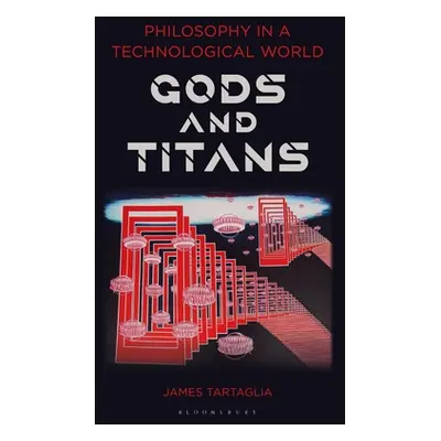 "Philosophy in a Technological World: Gods and Titans" - "" ("Tartaglia James")