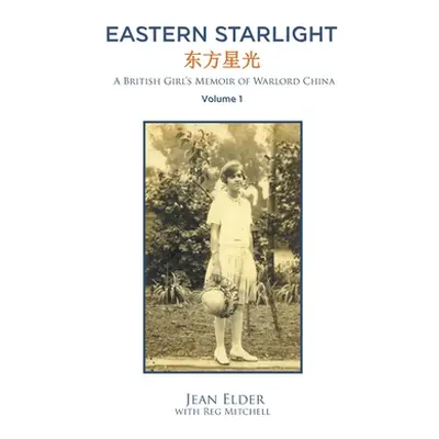 "Eastern Starlight: A British Girl's Memoir of Warlord China" - "" ("Elder Jean")