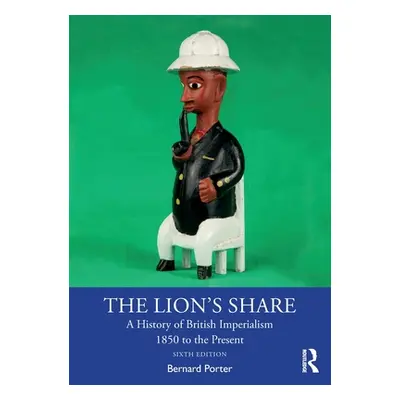 "The Lion's Share: A History of British Imperialism 1850 to the Present" - "" ("Porter Bernard")