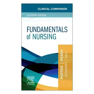 "Clinical Companion for Fundamentals of Nursing" - ""