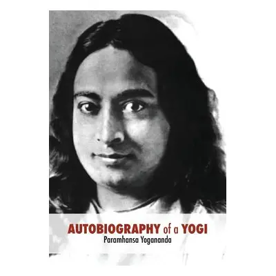 "Autobiography of a Yogi: Unabridged 1946 Edition" - "" ("Paramahansa Yogananda")