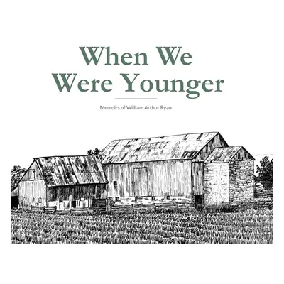 "When We Were Younger" - "" ("Ryan William A.")