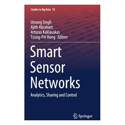 "Smart Sensor Networks: Analytics, Sharing and Control" - "" ("Singh Umang")