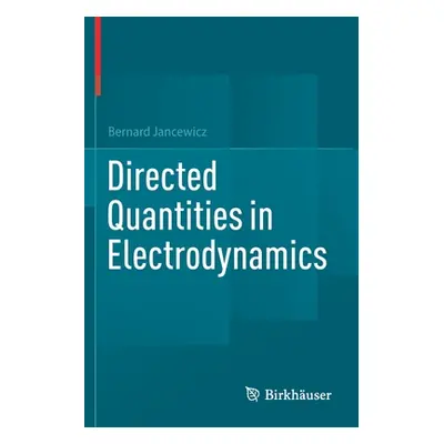 "Directed Quantities in Electrodynamics" - "" ("Jancewicz Bernard")