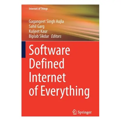 "Software Defined Internet of Everything" - "" ("Aujla Gagangeet Singh")