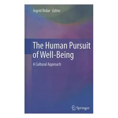 "The Human Pursuit of Well-Being: A Cultural Approach" - "" ("Brdar Ingrid")