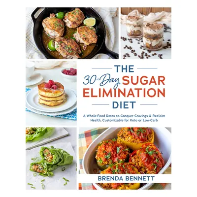 "The 30-Day Sugar Elimination Diet: A Whole-Food Detox to Conquer Cravings & Reclaim Health, Cus