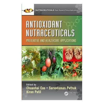 "Antioxidant Nutraceuticals: Preventive and Healthcare Applications" - "" ("Cao Chuanhai")