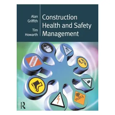 Construction Health and Safety Management (Griffith Alan)