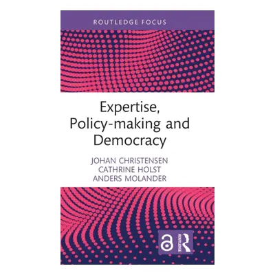 "Expertise, Policy-making and Democracy" - "" ("Christensen Johan")