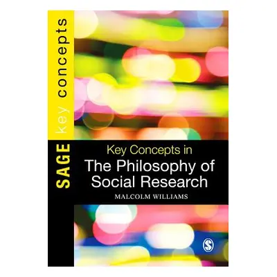 "Key Concepts in the Philosophy of Social Research" - "" ("Williams Malcolm")